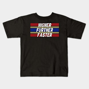 Higher Further Faster Kids T-Shirt